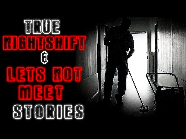 TRUE NIGHTSHIFT & LETS NOT MEET STORIES | SCARY STORIES TO FALL ASLEEP TO