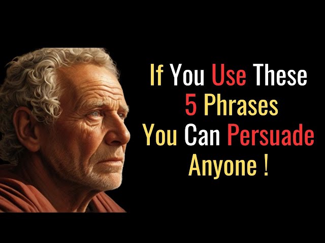 5 SECRET PHRASES  that INSTANTLY PERSUADE ANYONE | STOIC PHILOSOPHY