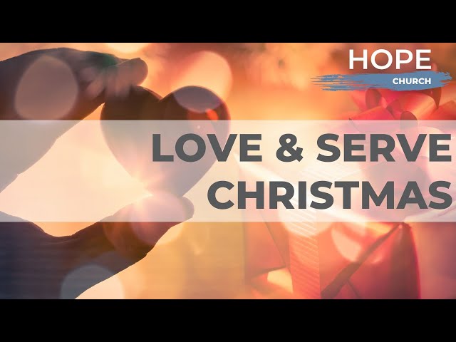 A Love & Serve Christmas with Hope Church NW