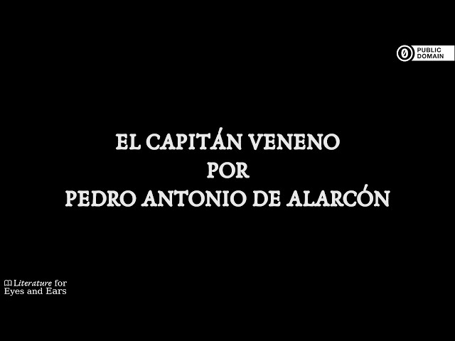 Capitán Veneno by Pedro Antonio de Alarcón | Spanish audiobook | Literature for Eyes and Ears