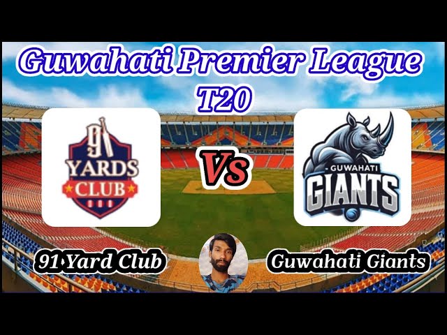 91 Yard Club vs Guwahati Giants || Super Eight || Guwahati Premier League T20