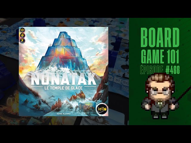 Board Game 101 (EP466) NUNATAK: LE TEMPLE DE GLACE - Règles et critique