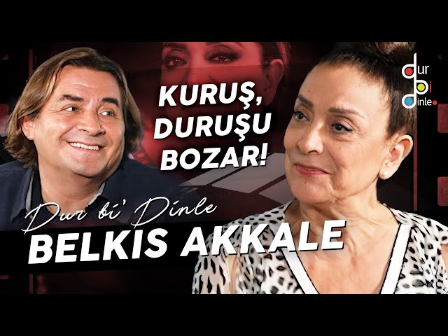 BELKIS AKKALE "ŞİMDİ ÖDLEK OLDUĞUMA BAKMAYIN, ÇOK CESURDUM!"