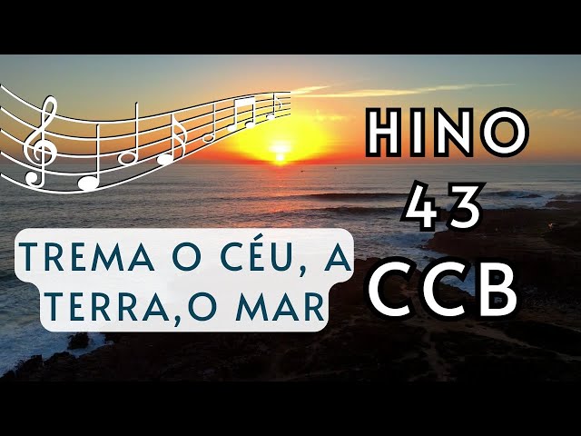 Hino 43 CCB - Trema o céu, a terra, o mar