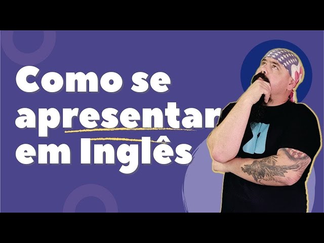 Como se apresentar | Inglês Curso Gratuito Completo | Aula #02