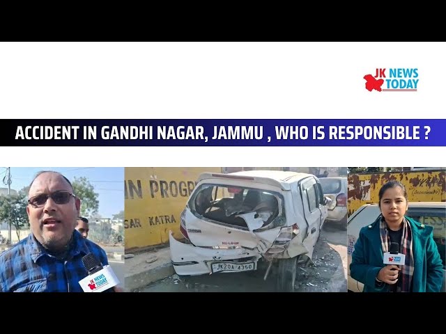 Accident in Gandhi Nagar, Jammu , who is responsible ? | JK News Today