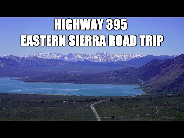 3-Day Road Trip On Highway 395 Along the Eastern Sierra in California