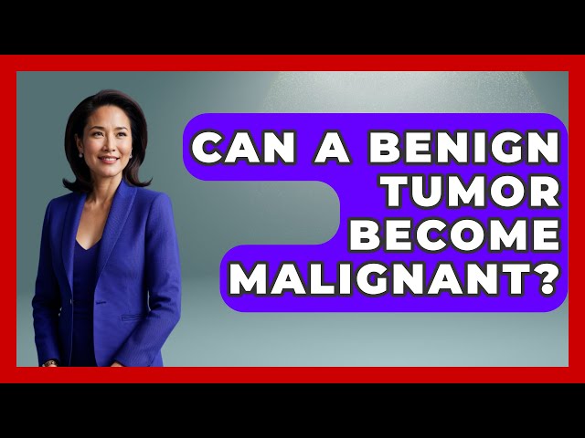 Can a Benign Tumor Become Malignant? - Oncology Support Network