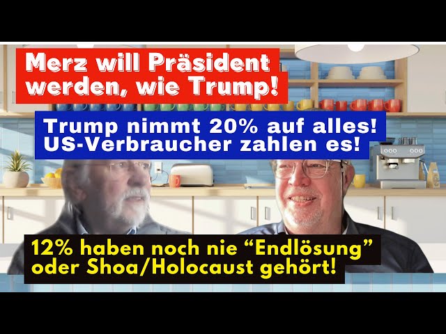 Trump 20% auf alles Merz will Präsident werden