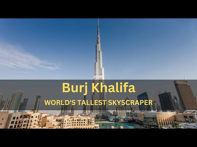 Burj Khalifa: Unveiling the Structural Marvels of the World's Tallest Skyscraper