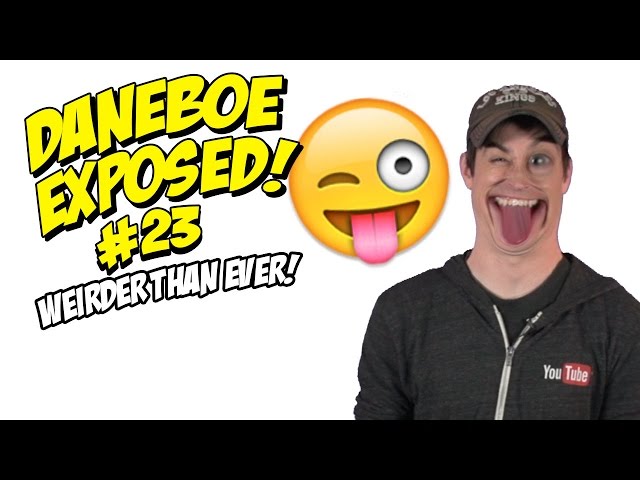 Daneboe Exposed #23: Weirder Than Ever!