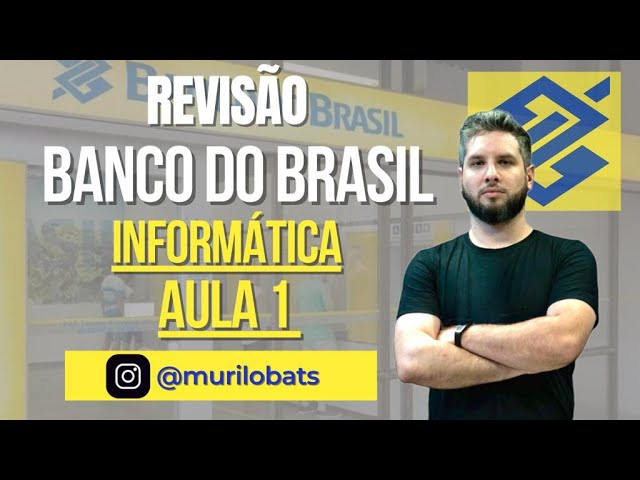 AULA 01 - INFORMÁTICA - BANCO DO BRASIL - CARREIRAS BANCÁRIAS