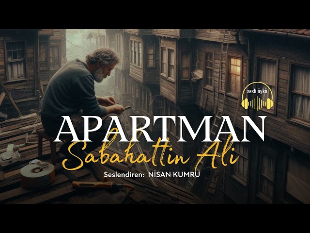 APARTMAN | Sabahattin Ali (Sesli Öykü)