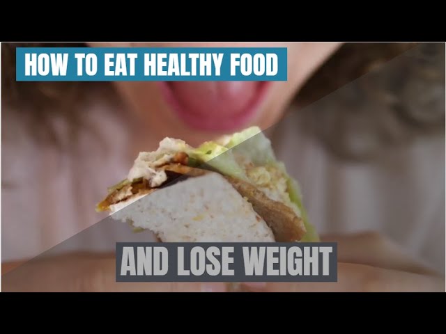 How To Eat Healthy Food And Lose Weight