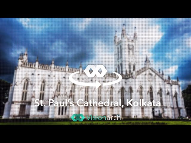 St. Paul's Cathedral, Kolkata | A 360° Virtual Heritage Walk by Visionarch