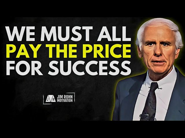 We Must All Pay The Price For Success | Jim Rohn Motivation