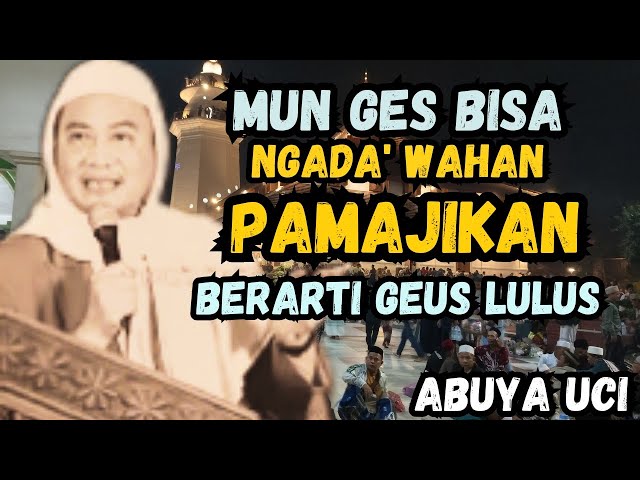 MUN GES BISA NGADA'WAHAN PAMAJIKAN BERARTI GEUS LULUS || abuya uci cilongok tangerang banten