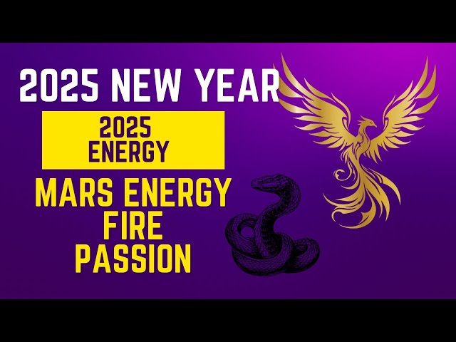 2025 Energies: Mars, Fire, Transformation, and Bold Action for Change