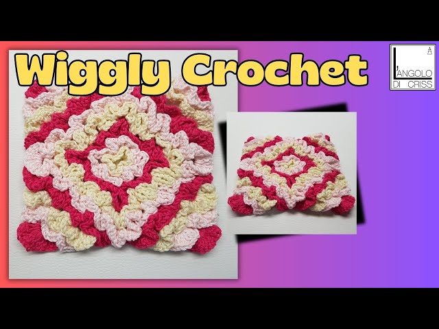 "WIGGLY CROCHET" - UNA LAVORAZIONE DIVERTENTE E PARTICOLARE - TUTORIAL IN DIRETTA