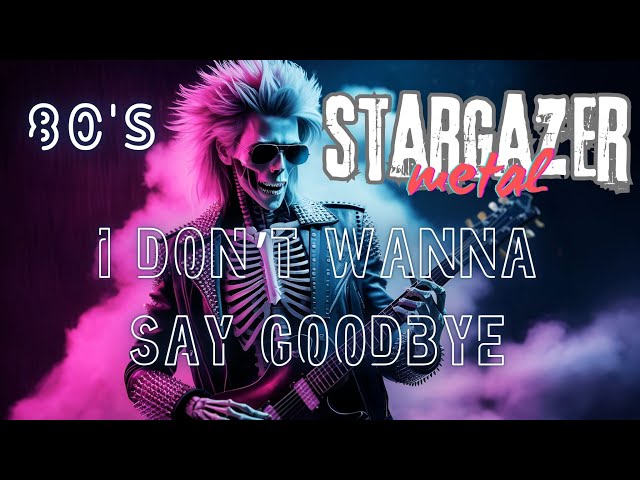 StargazeR - I Don't Wanna Say Goodbye | Epic Hair Metal Ballad