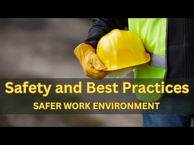 Construction Safety and Best Practices: Creating a Safer Work Environment