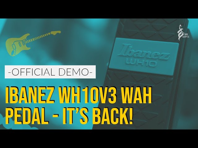 THE RETURN OF A CLASSIC | Ibanez WH10V3 Wah Pedal Demo | Tom Quayle