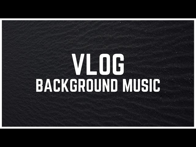 VLOG Background Music || No Copyright Music || Free Music