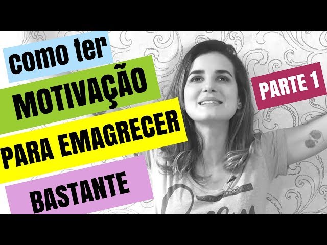 Como ter motivação para emagrecer bastante peso!