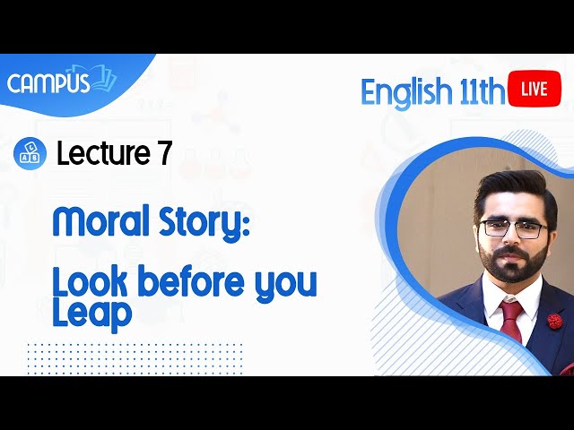 11th Class English Live Lecture 7, Moral Story: Look before you Leap