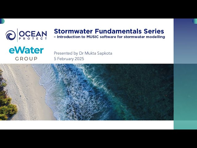 Stormwater Fundamentals Series – Introduction to MUSIC Software for Stormwater Modelling