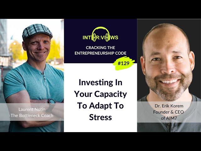 Investing In Your Capacity To Adapt To Stress | Erik Korem | Episode 129