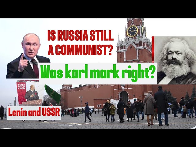 Why Russia is so aggressive and Karl mark's idea Communism