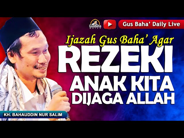 ▶️Gus Baha Live 2025 - Agar Rezeki Anak Kita Dijaga Allah