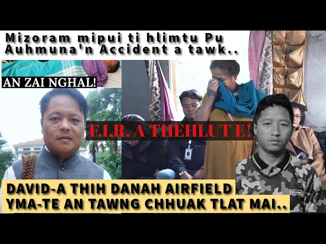 David-a thih danah Airfield YMA te an ṭawngchhuak tlat mai! Pu Auhmuna'n Accident a tawk! F.I.R Etc.