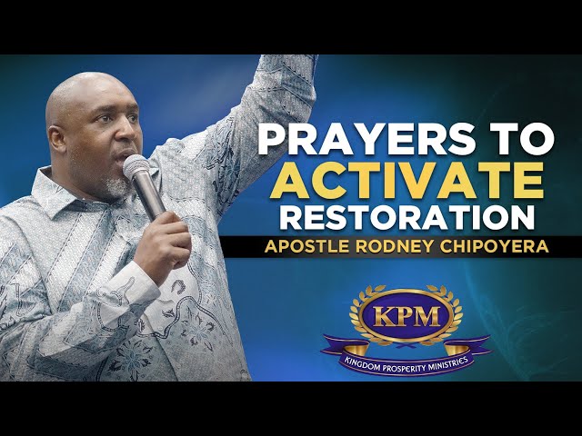 PRAYERS TO ACTIVATE RESTORATION #PRAYERSHIFT - APOSTLE RODNEY CHIPOYERA