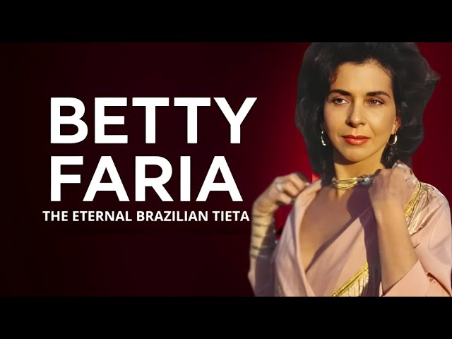 Betty Faria - The Eternal Brazilian Star and the Woman Behind Tieta