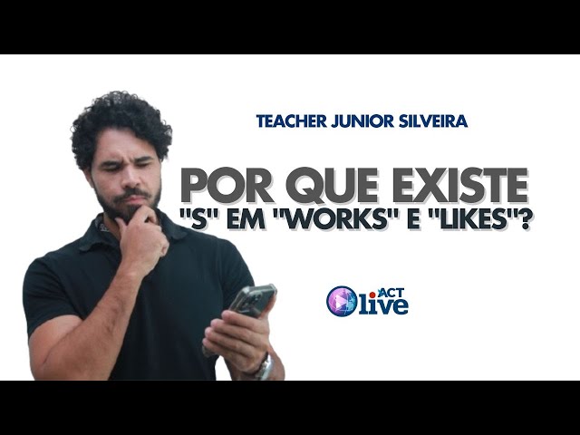 AULA MÉTODO ACT LIVE -POR QUE EXISTE "S" EM "WORKS" E "LIKES"? (13/02/2025)