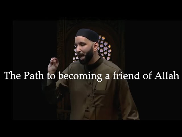 The Journey to Becoming a Friend of Allah | Omar Suleiman