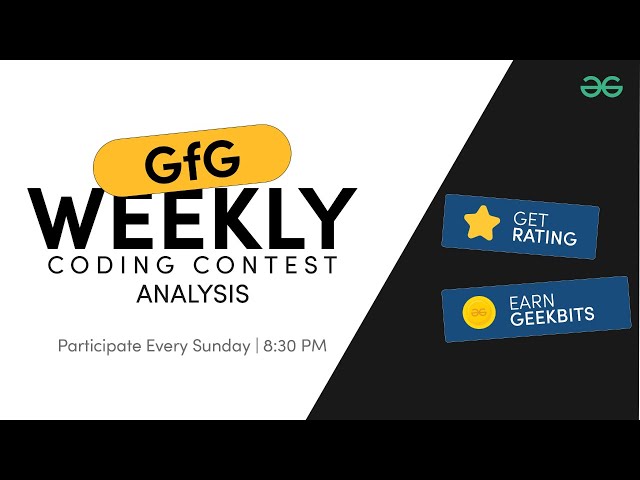 GFG Weekly Coding Contest - 162 Post Analysis | GeeksforGeeks Practice