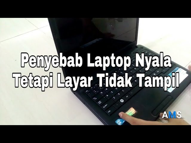 Penyebab Laptop Nyala tetapi Layar Tidak Tampil