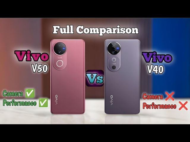 Vivo V50 Vs Vivo V40 || 🔥⚡ Full Comparison 🤯🔥