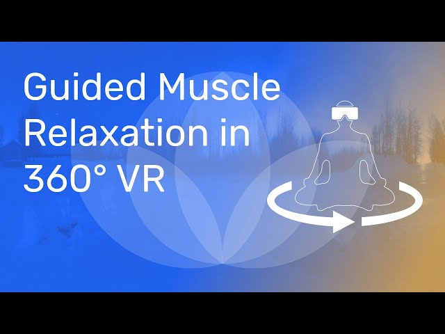 5 Minute Guided Muscle Relaxation in 360 VR