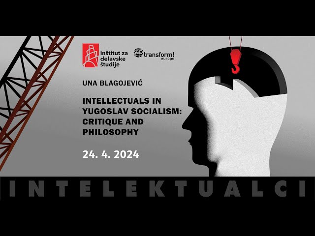 Una Blagojević: Intellectuals in Yugoslav Socialism - Critique and Philosophy