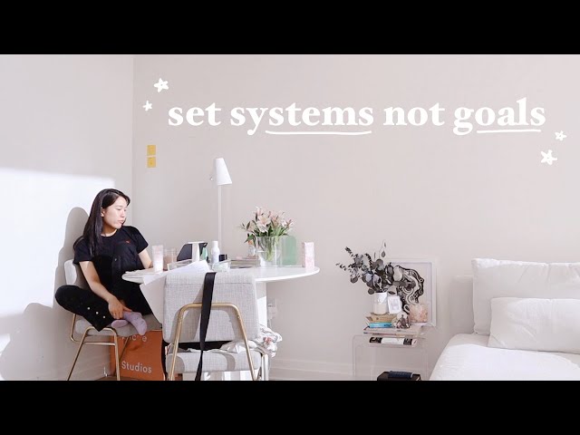 the one habit that is changing my life: set systems rather than goals