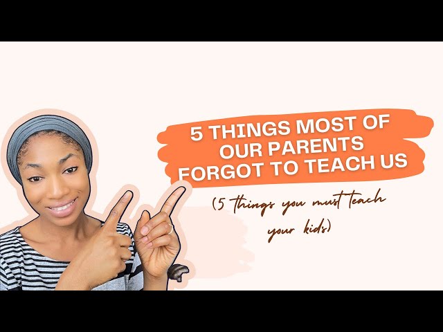 5 Things Most Of Our Parents Forgot To Teach us (So Don’t Forget To Teach Your Kids)