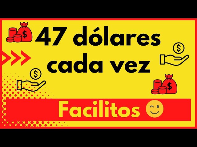 47 dolaritos cada vez [2025 facilito 😁]