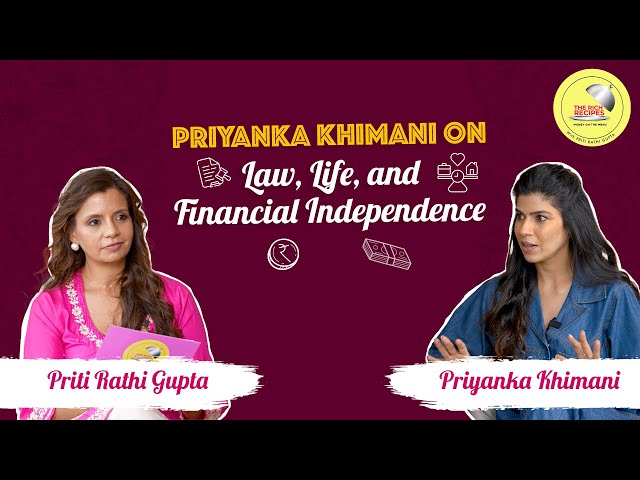 Priyanka Khimani on Law, Life, and Financial Independence | The Rich Recipes | EP4