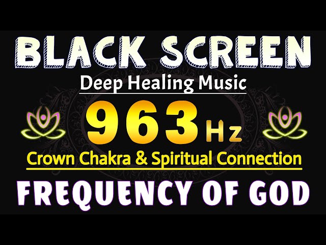 FREQUENCY OF GOD 963 HZ 🙏 Return To Oneness, Crown Chakra - SPIRITUAL CONNECTION, Healing Music