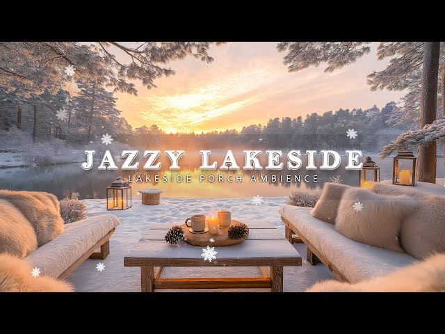 January Jazz In Lakeside ❄️Warm Balcony With Smooth Jazz  For Up Mood, Work, Study