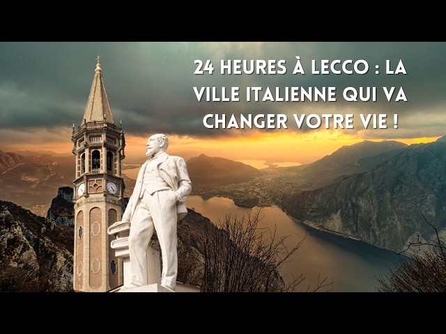 24 heures à Lecco en Italie : la ville italienne qui va CHANGER VOTRE VIE !